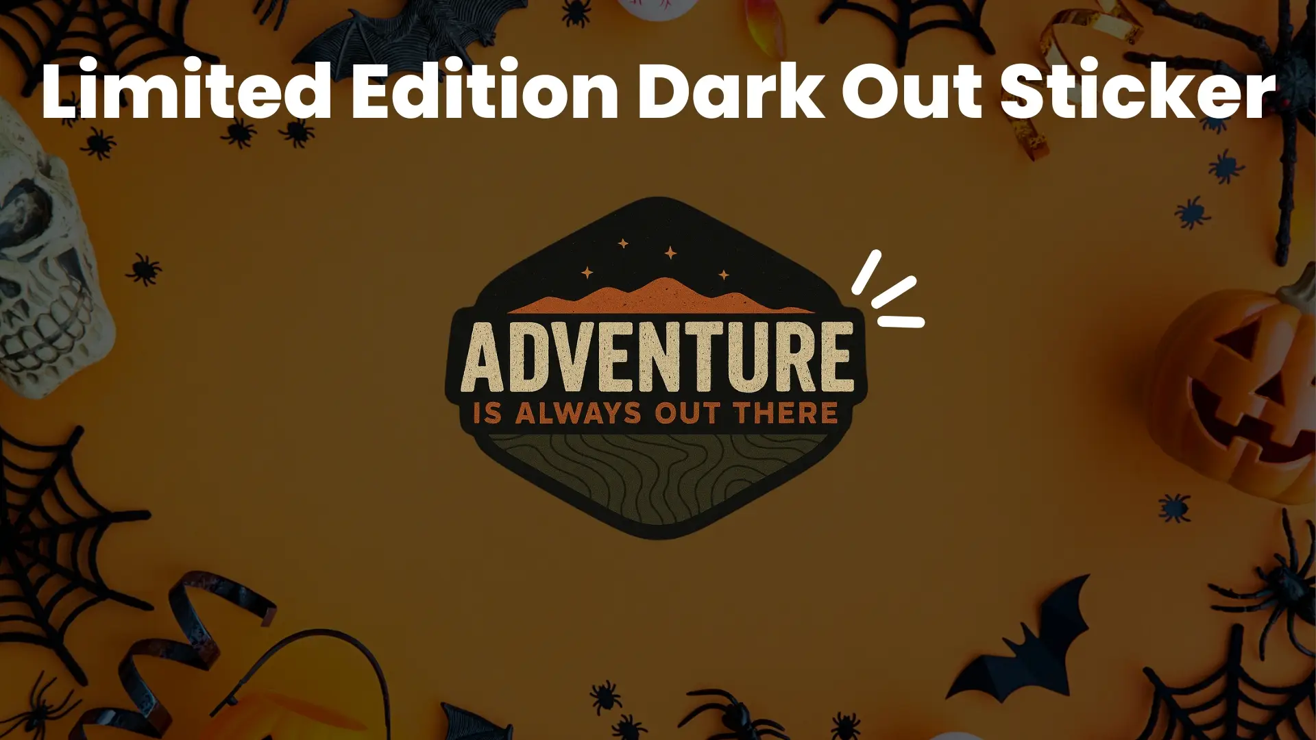 Dark Out “Adventure Is Always Out There” Sticker — Limited Run of 25